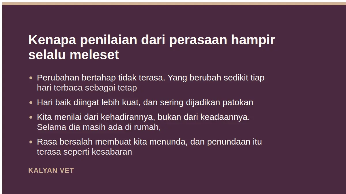 Kenapa penilaian dari perasaan hampir selalu meleset pada Menilai kualitas hidup hewan yang sudah sakit lama, dengan cara yang bisa Anda pakai sendiri